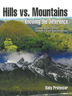 cover image of Hills vs. Mountains --Knowing the Difference--Geology Books for Kids--Children's Earth Sciences Books